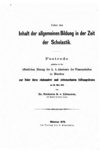 Cover for Rochus Freiherr Von Liliencron · Ueber den Inhalt der allgemeinen Bildung in der Zeit der Scholastik (Paperback Book) (2015)