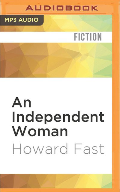 Cover for Howard Fast · Independent Woman, An (MP3-CD) (2016)
