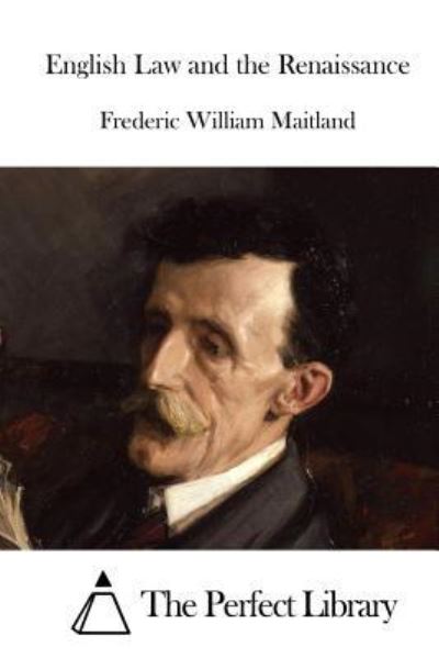 English Law and the Renaissance - Frederic William Maitland - Books - Createspace Independent Publishing Platf - 9781522873907 - December 21, 2015