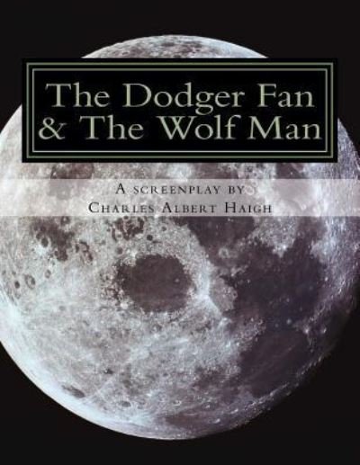 Charles Albert Haigh · The Dodger Fan & The Wolf Man (Taschenbuch) (2016)
