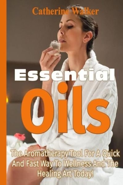 Cover for Catherine Walker · Essential Oils (Pocketbok) (2016)