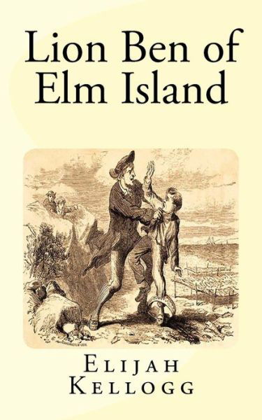 Cover for Elijah Kellogg · Lion Ben of Elm Island (Paperback Book) (2016)
