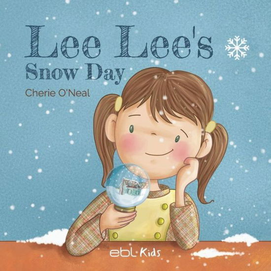 Lee Lees Snow Day - Cherie O'Neal - Books - EBL Books - 9781524316907 - June 15, 2022