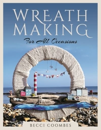 Cover for Becci Coombes · Wreath Making for all Occasions - Make Your Own (Paperback Book) (2022)
