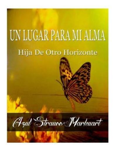 Cover for Azul Strauss Markuart · Un Lugar Para Mi Alma (Pocketbok) (2016)