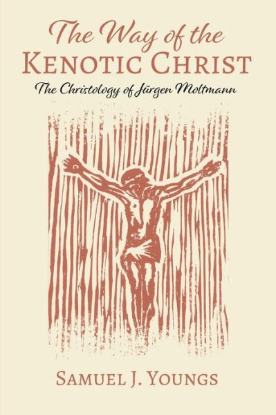 Cover for Youngs Samuel J. Youngs · The Way of the Kenotic Christ (Paperback Book) (2019)