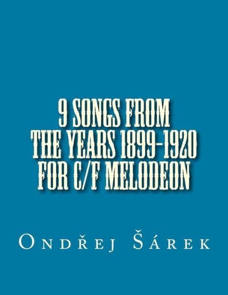 Cover for Ondrej Sarek · 9 songs from the years 1899-1920 for C/F melodeon (Pocketbok) (2016)