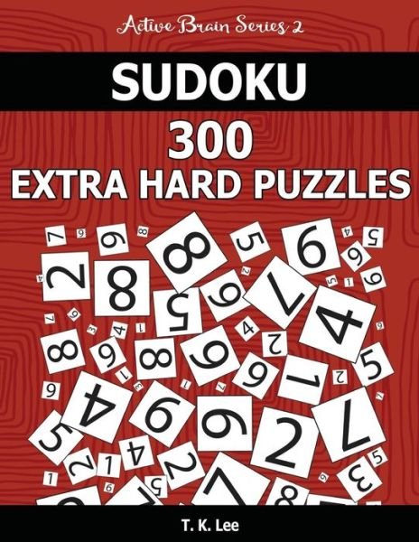 Cover for T K Lee · Sudoku 300 Extra Hard Puzzles (Paperback Book) (2016)