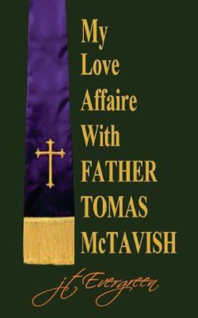 J T Evergreen · My Love Affaire with Father Tomas McTavish (Paperback Book) (2016)