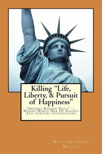 Cover for William James Moore · Killing Life, Liberty, &amp; Pursuit of Happiness (Taschenbuch) (2016)