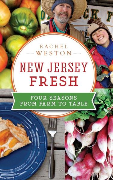 Cover for Rachel Weston · New Jersey Fresh Four Seasons from Farm to Table (Hardcover Book) (2015)