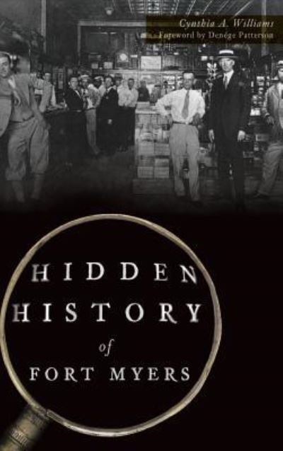 Cover for Cynthia A Williams · Hidden History of Fort Myers (Hardcover Book) (2017)