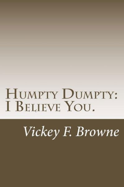 Cover for V F Browne · Humpty Dumpty : I Believe You. (Paperback Bog) (2016)