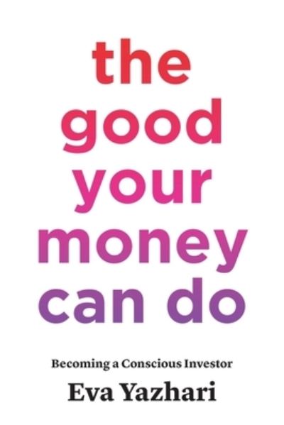 Cover for Eva Yazhari · Good Your Money Can Do (Book) (2021)