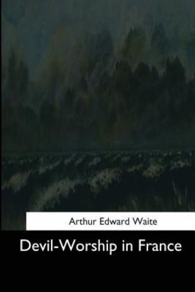 Cover for Arthur Edward Waite · Devil-Worship in France (Paperback Book) (2017)