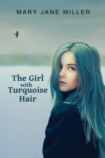 Cover for Mary Jane Miller · The Girl with Turquoise Hair (Paperback Book) (2017)