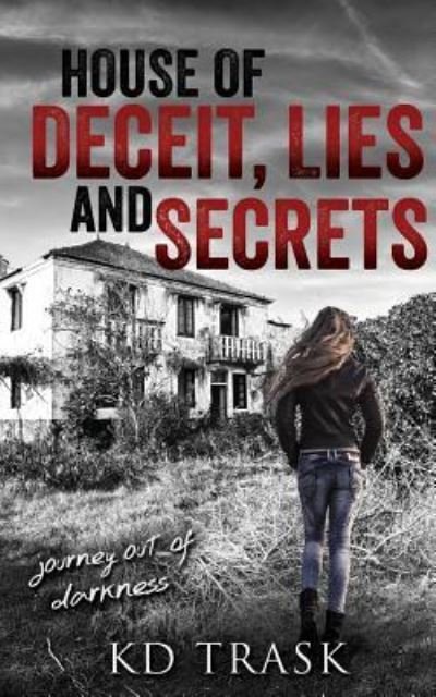 Cover for Kd Trask · House of Deceit, Lies and Secrets (Paperback Book) (2018)