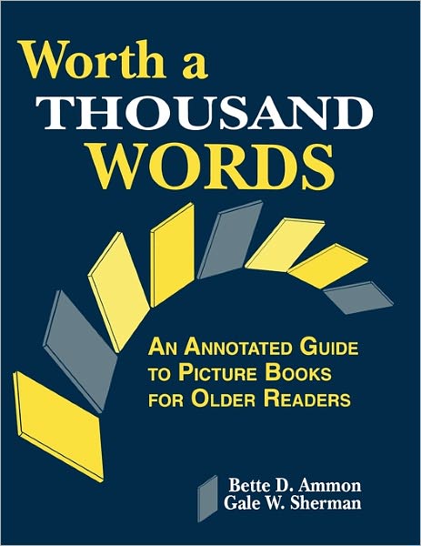 Cover for Bette D. Ammon · Worth a Thousand Words: An Annotated Guide to Picture Books for Older Readers (Paperback Book) [Annotated edition] (1996)