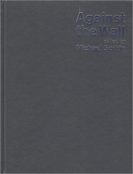 Cover for Michael Sorkin · Against The Wall: Israel's Barrier to Peace (Hardcover Book) (2005)