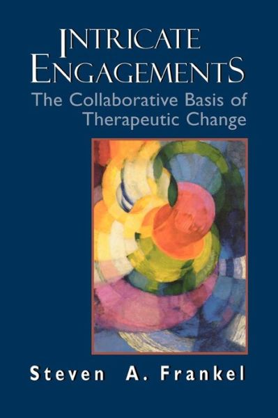 Cover for Steven A. Frankel · Intricate Engagements: The Collaborative Basis of Therapeutic Change - The Library of Object Relations (Gebundenes Buch) (1995)