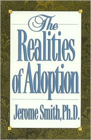 The Realities of Adoption - Jerome Smith - Książki - Madison Books - 9781568330907 - 8 maja 1997