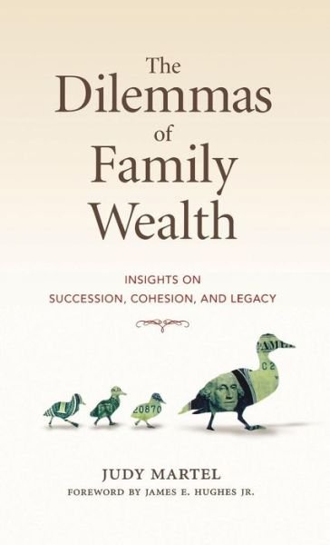 Cover for Judy Martel · The Dilemmas of Family Wealth: Insights on Succession, Cohesion, and Legacy - Bloomberg (Hardcover Book) (2006)