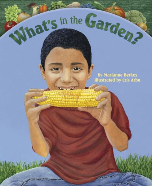 What's in the Garden? - Marianne Berkes - Livros - Sourcebooks, Inc - 9781584691907 - 1 de março de 2013