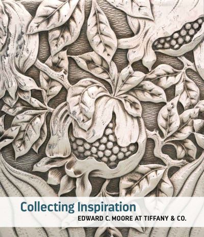 Cover for Medill Higgins Harvey · Collecting Inspiration: Edward C. Moore at Tiffany &amp; Co. (Hardcover Book) (2021)