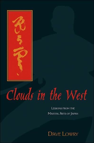 Cover for David Lowry · Clouds in the West: Lessons in Everyday Living from the Martial Arts of Japan (Hardcover bog) (2004)