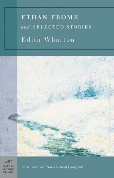 Ethan Frome & Selected Stories (Barnes & Noble Classics Series) - Edith Wharton - Livros - Barnes & Noble Inc - 9781593080907 - 11 de fevereiro de 2004
