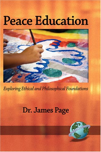 Cover for James Ma Page · Peace Education: Exploring Ethical and Philosophical Foundations (Hc) (Hardcover Book) (2008)