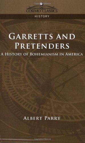 Garretts & Pretenders: a History of Bohemianism in America - Albert Parry - Böcker - Cosimo Classics - 9781596050907 - 15 maj 2005