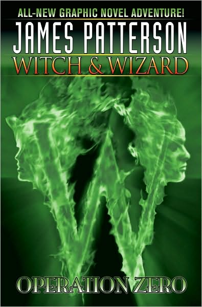 Cover for Dara Naraghi · James Patterson's Witch &amp; Wizard Volume 2: Operation Zero (Hardcover Book) (2011)