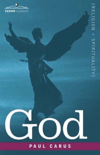 Cover for Paul Carus · God: an Enquiry into the Nature of Man's Highest Ideal and a Solution of the Problem from the Standpoint of Science (Paperback Book) (2007)