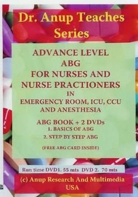 Cover for Anup, Dr, MD · Advanced Level ABG For Nurses &amp; Nurse Practitioners In ERS &amp; ICUS (Buch) (2012)