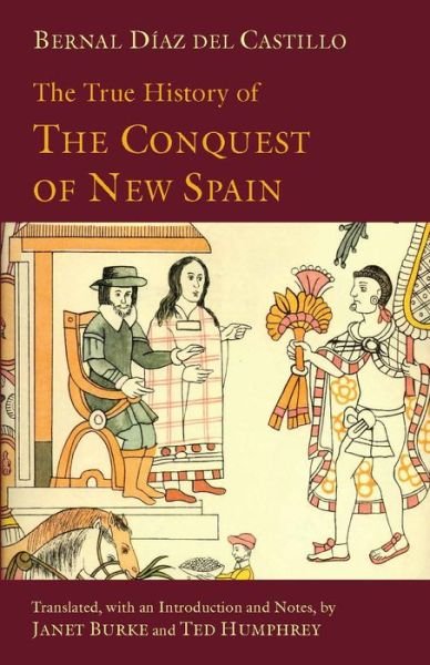 Cover for Bernal Diaz del Castillo · The True History of The Conquest of New Spain - Hackett Classics (Pocketbok) (2012)