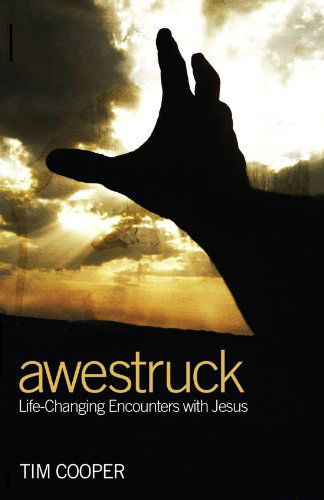 Awestruck: Life-changing Encounters with Jesus - Tim Cooper - Books - Wipf & Stock Pub - 9781610970907 - March 23, 2011