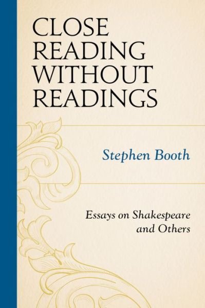 Cover for Stephen Booth · Close Reading without Readings: Essays on Shakespeare and Others (Gebundenes Buch) (2015)
