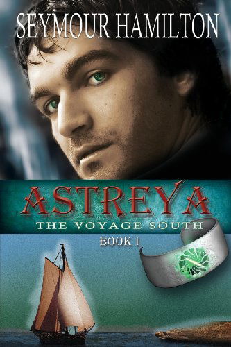 Cover for Seymour Hamilton · Astreya, Book I: the Voyage South (Paperback Book) (2011)