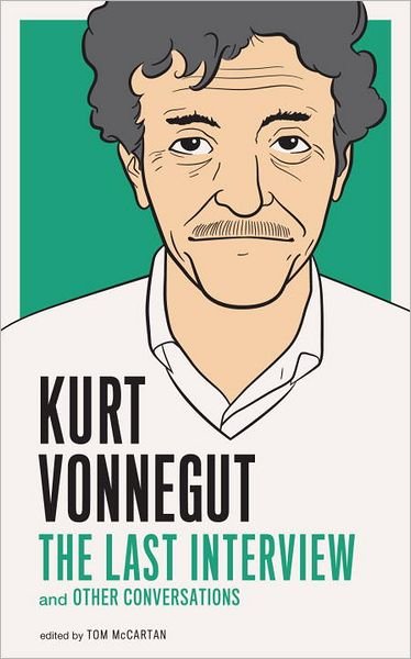 Cover for Kurt Vonnegut · Kurt Vonnegut: The Last Interview (Paperback Book) (2011)