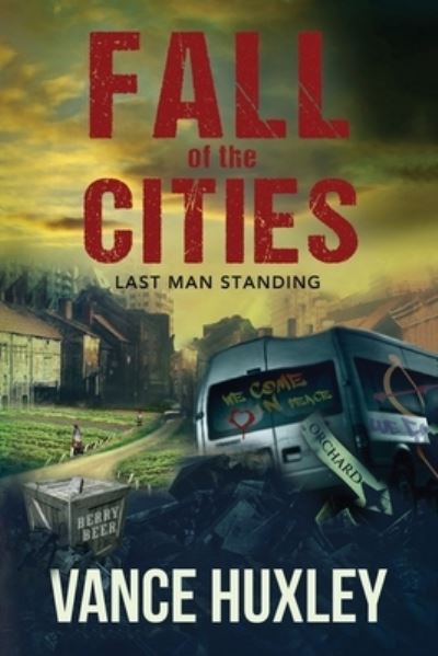 Cover for Vance Huxley · Fall of the Cities : Last Man Standing (Paperback Book) (2019)