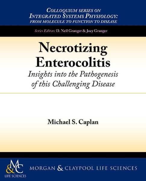 Cover for Michael S. Caplan · Necrotizing Enterocolitis: Insights into the Pathogenesis of this Challenging Disease - Colloquium Series on Integrated Systems Physiology: From Molecule to Function (Paperback Book) (2013)