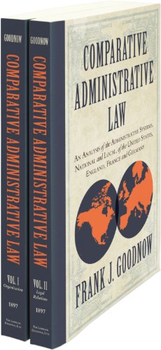 Cover for Frank J. Goodnow · Comparative Administrative Law: an Analysis of the Administrative Systems, National and Local, of the United States, England, France and Germany. 2 Vo (Paperback Book) (2012)