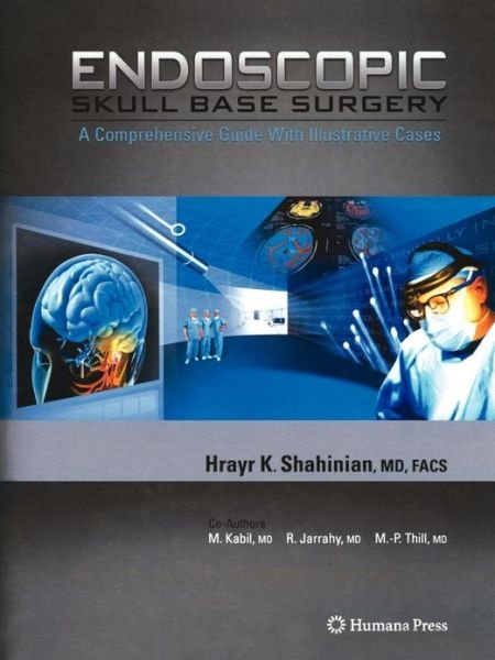 Cover for Hrayr K. Shahinian · Endoscopic Skull Base Surgery: A Comprehensive Guide with Illustrative Cases (Paperback Bog) [Softcover reprint of hardcover 1st ed. 2008 edition] (2010)