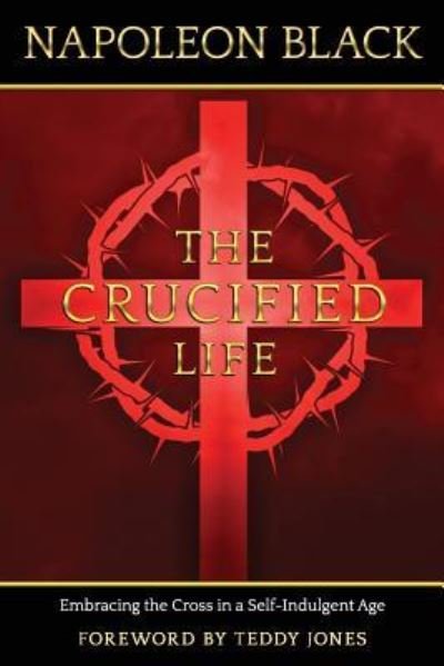 Cover for Napoleon Black · The Crucified Life (Paperback Book) (2019)
