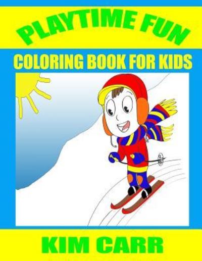 Playtime Fun - Kim Carr - Books - Speedy Publishing LLC - 9781630220907 - April 14, 2015