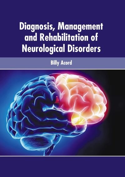 Cover for Billy Acord · Diagnosis, Management and Rehabilitation of Neurological Disorders (Hardcover Book) (2022)
