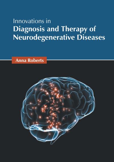 Cover for Anna Roberts · Innovations in Diagnosis and Therapy of Neurodegenerative Diseases (Book) (2022)