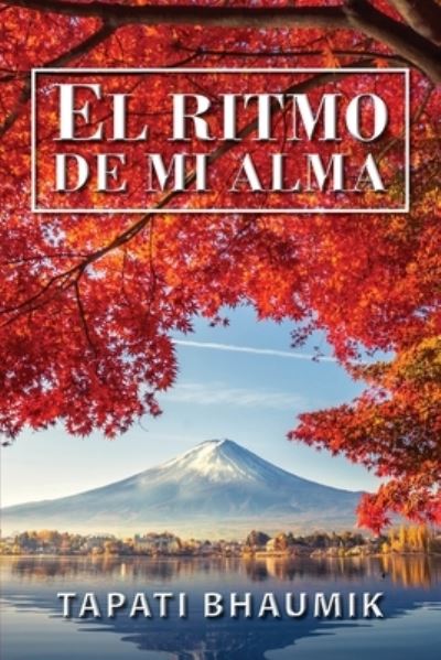 Cover for Bhaumik Tapati · El Ritmo De Mi Alma (Paperback Book) [Spanish edition] (2019)