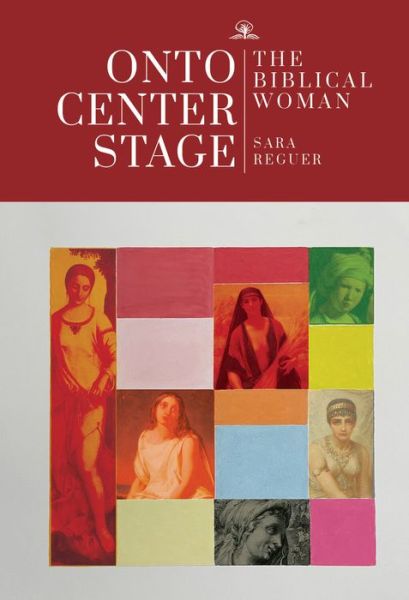 Cover for Sara Reguer · Onto Center Stage: The Biblical Woman (Hardcover Book) (2022)